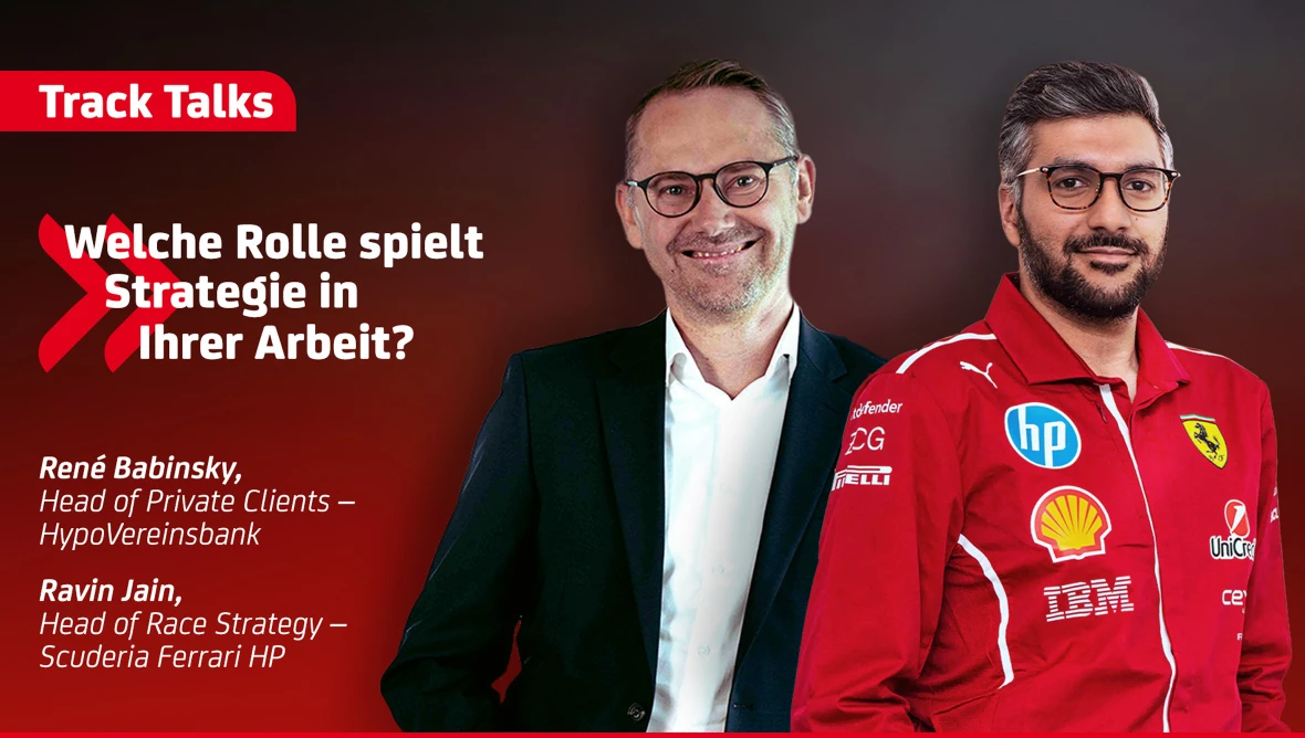 René Babinsky, Head of Private Clients – UniCredit und Ravin Jain, Head of Race Strategy – Scuderia Ferrari HP im Gespräch zu "Welche Rolle spielt Strategie in Ihrer Arbeit?"